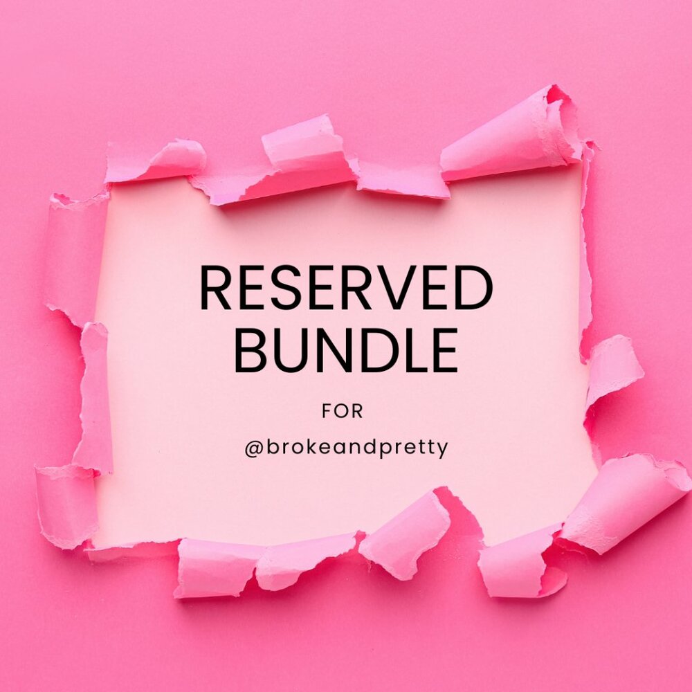 RESERVED BUNDLE for @brokeandpretty
